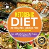 Ketogenic Diet- Ketogenic Crock Pot Cookbook: Easy and Healthy Ketogenic Diet Recipes for Your Slow Cooker