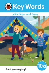 Key Words with Peter and Jane Level 10a Let s Go Camping!