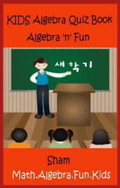 Kids Algebra Quiz Book: Algebra n Fun