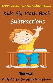 Kids Math Big Book: 1001 Questions On Subtractions