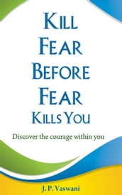 Kill Fear Before Fear Kills You