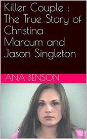 Killer Couple : The True Story of Christina Marcum and Jason Singleton