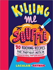 Killing Me Souffle : The Tastiest Acts in Rock  n  Roll, Pop & Hip Hop