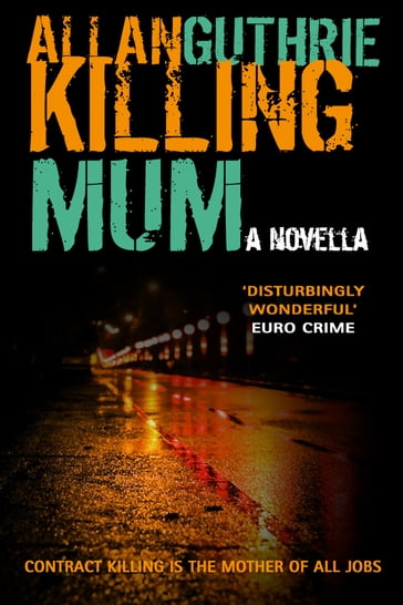 Killing Mum - Allan Guthrie