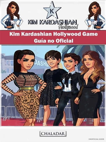 Kim Kardashian Hollywood Game Guía No Oficial - Joshua Abbott