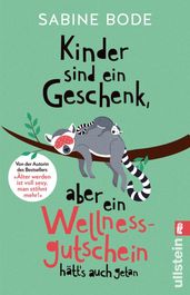 Kinder sind ein Geschenk, aber ein Wellness-Gutschein hätt s auch getan