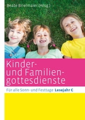 Kinder- und Familiengottesdienste für alle Sonn- und Festtage