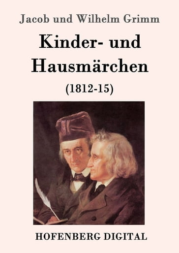 Kinder- und Hausmärchen - Jacob und Wilhelm Grimm