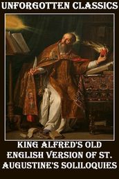 King Alfred s Old English Version OF St. Augustine s Soliloquies
