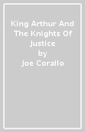 King Arthur And The Knights Of Justice