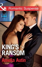 King s Ransom (Mills & Boon Romantic Suspense) (Man on a Mission, Book 4)