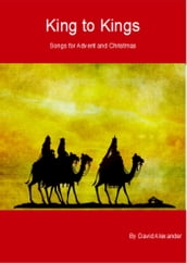 King to Kings Songs for Advent and Christmas