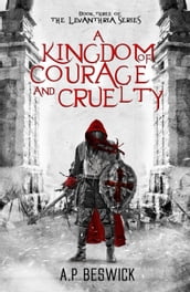 A Kingdom Of Courage And Cruelty