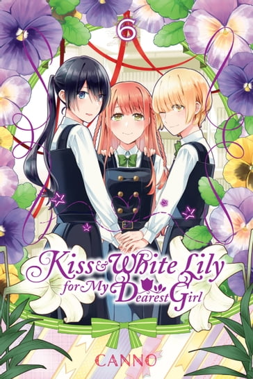 Kiss and White Lily for My Dearest Girl, Vol. 6 - Canno