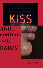 Kiss and...Control Me, Daddy.