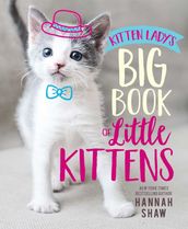 Kitten Lady s Big Book of Little Kittens