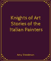 Knights of Art: Stories of the Italian Painters