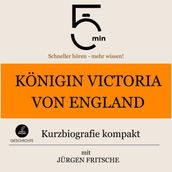 Königin Victoria von England: Kurzbiografie kompakt