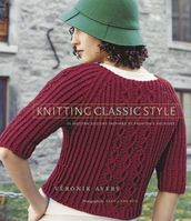 Knitting Classic Style: 35 Modern Designs Inspired by Fashion s Archives