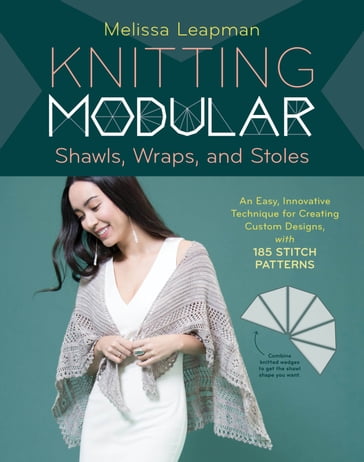 Knitting Modular Shawls, Wraps, and Stoles - Melissa Leapman