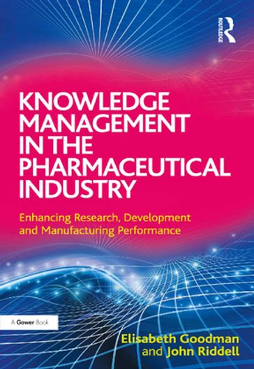 Knowledge Management in the Pharmaceutical Industry - Elisabeth Goodman - John Riddell