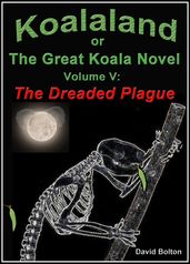 Koalaland or The Great Koala Novel, Volume V: The Dreaded Plague