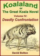 Koalaland or The Great Koala Novel, Volume IV: Deadly Confrontation