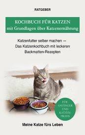 Kochbuch für Katzen mit Grundlagen über Katzenernährung