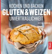 Kochen und Backen: Gluten- & Weizen-Unverträglichkeit