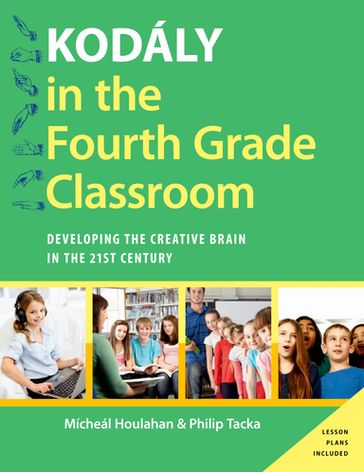 Kodály in the Fourth Grade Classroom - Micheal Houlahan - Philip Tacka