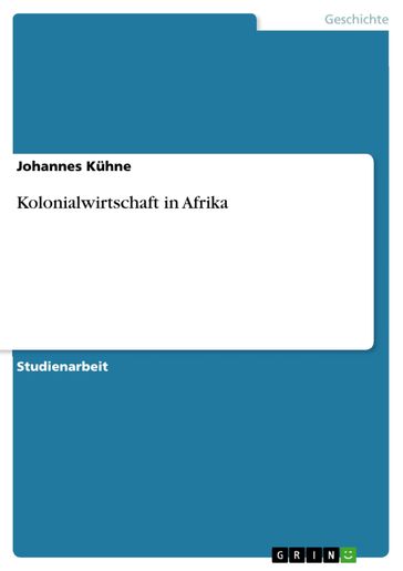 Kolonialwirtschaft in Afrika - Johannes Kuhne