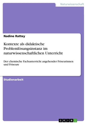 Kontexte als didaktische Problemlösungsinstanz im naturwissenschaftlichen Unterricht - Nadine Rattey