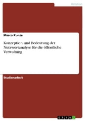 Konzeption und Bedeutung der Nutzwertanalyse für die öffentliche Verwaltung