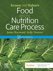 Krause and Mahan s Food and the Nutrition Care Process, 16e, E-Book