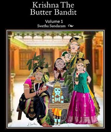 Krishna, The Butter Bandit -Volume 1 - Swetha Sundaram