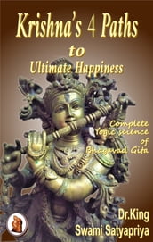 Krishna s 4 Paths to Ultimate Happiness