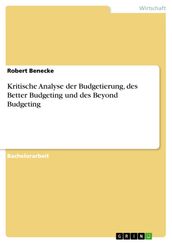 Kritische Analyse der Budgetierung, des Better Budgeting und des Beyond Budgeting