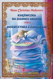 Ksiezniczka na ziarnku grochu i Dziewczynka z zapalkami (Polish edition) Ilustrowana klasyka dla dzieci