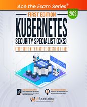 Kubernetes Security Specialist (CKS): Study Guide with Practice Questions and Labs: First Edition - 2022