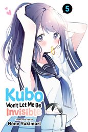 Kubo Won t Let Me Be Invisible, Vol. 5