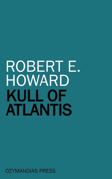 Kull of Atlantis - Robert E. Howard