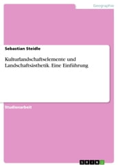 Kulturlandschaftselemente und Landschaftsästhetik. Eine Einführung