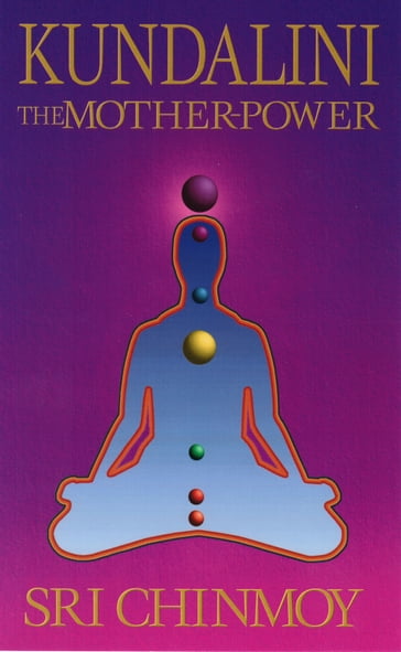 Kundalini, The Mother-Power - Sri Chinmoy