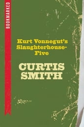 Kurt Vonnegut s Slaughterhouse-Five: Bookmarked