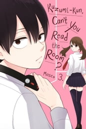 Kuzumi-kun, Can t You Read the Room?, Vol. 3