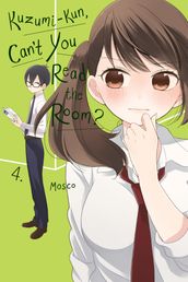 Kuzumi-kun, Can t You Read the Room?, Vol. 4