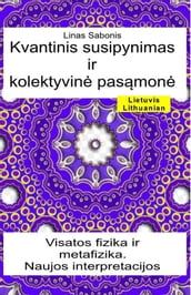 Kvantinis susipynimas ir kolektyvin pasmon. Visatos fizika ir metafizika. Naujos interpretacijos