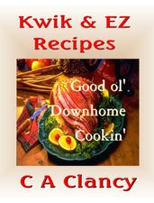 Kwik & EZ Recipes: Good  ol Downhome Cookin 