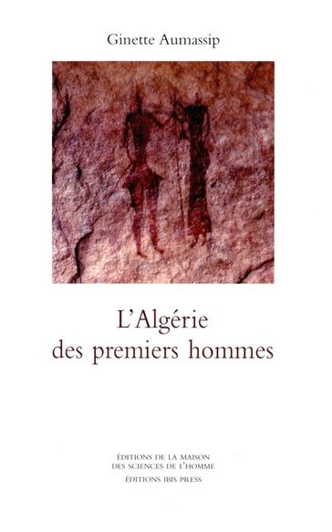 L'Algérie des premiers hommes - Ginette Aumassip