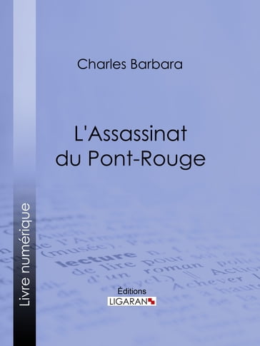 L'Assassinat du Pont-Rouge - Charles Barbara - Ligaran